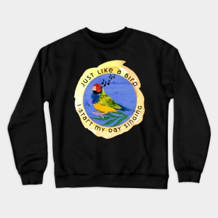 Just like a bird I start my day singing- musical finch bird Crewneck Sweatshirt